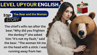 LEARN ENGLISH THROUGH STORY : The Bear and the Woman | English Story | Graded Reader #story