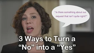 3 Ways to Turn a "No" into a "Yes"