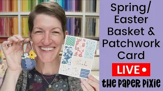🔴 Spring/Easter Basket & Patchwork Card - Episode 275