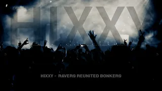 Hixxy - Ravers Reunited - Bonkers feat MC Storm & MC Keyes