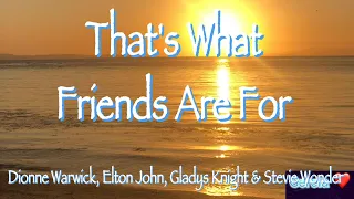 THAT’S WHAT FRIENDS ARE FOR (Lyrics)  - Dionne Warwick, Elton John, Gladys Knight & Stevie Wonder