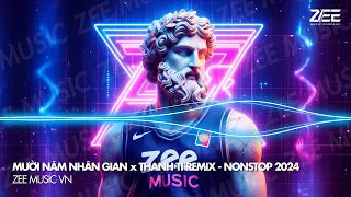 NONSTOP 2024 - MƯỜI NĂM NHÂN GIAN x THANH TI REMIX - NONSTOP NHẠC TẨM ĐÁ REMIX HOT TIKTOK 2024