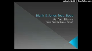Blank & Jones feat. Bobo - Perfect Silence (Martin Roth Hardtrance Remix)