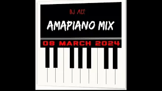 AMAPIANO MIX 2024 | 08 MARCH | DJ Ace ♠️