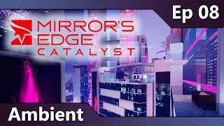 🎵 Mirror's Edge Catalyst Ambient | Ep 08