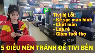 5 ĐIỀU NÊN TRÁNH NẾU MUỐN TIVI DÙNG BỀN, nếu không tivi sẽ nhanh hỏng, chết màn, kẻ màn