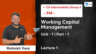 L1 | Working Capital Management | Unit 1 | Part 1| CA Intermediate FM | Mohnish Vora