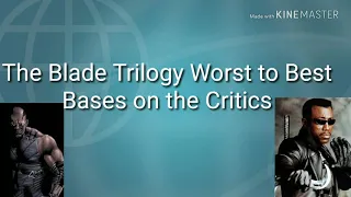 The Blade Trilogy Worst to Best Based on Rotten Tomatoes