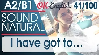 41/100 I have got to ... - Я должен... 🇺🇸 Разговорный английский язык | OK English