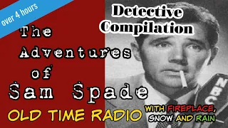 Sam Spade Detective Compilation👉Old Time Radio With Fireplace Snow and Rain /HD/Over 4 Hours