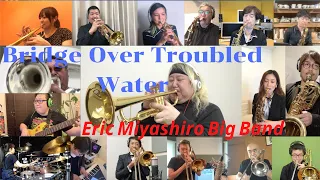 Bridge Over Troubled Water 【Eric Miyashiro Big Band】