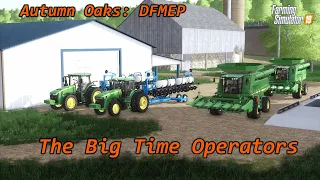 🚜LIVE|FS19|Autumn Oaks:DFMEP|The Big Time Operators: Episode One