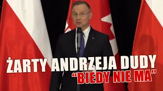 Żarty Dudy w Kanadzie, czyli "Biedy nie ma"