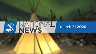 APTN National News March 31, 2020 – How Vancouver is managing COVID-19, Hunter funding