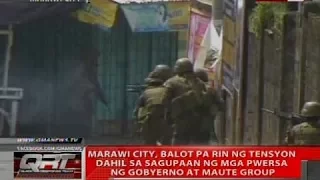 Marawi City, balot pa rin ng tensyon dahil sa sagupaan ng mga pwersa ng gobyerno at Maute group