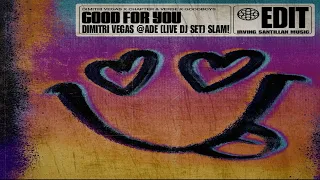 Dimitri Vegas - Good For You [Dimitri Vegas @ADE Live Dj Set] SLAM! (IS Edit)