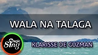 [MAGICSING Karaoke] KLARISSE DE GUZMAN_WALA NA TALAGA  karaoke | Tagalog