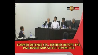 Former Defence Secretary testifies before the Parliamentary Select Committee