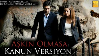 Kurtlar Vadisi - Aşkın Olmasa ( Kanun Versiyon )