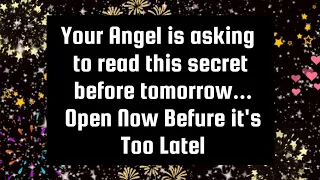 God's message for you 💞Your angel is asking you to read this secret before tomorrow...