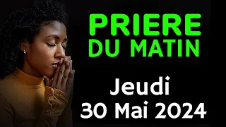 🙏 PRIERE du MATIN - Jeudi 30 Mai 2024 avec Évangile du Jour et Psaume Matinale