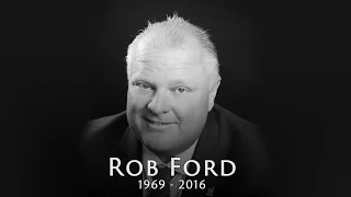 Rob Ford, 1969 - 2016 - A Tribute Video