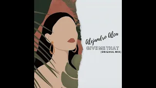 Alejandro Alca _ Give Me That (Original Mix)