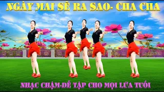 CHA CHA- NGÀY MAI SẼ RA SAO/ NHẠC CHẬM DỄ HỌC CHO MỌI LỨA TUỔI