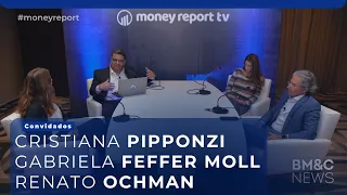 #29 Money Report com Cristiana Pipponzi, Gabriela Feffer Moll e Renato Ochman