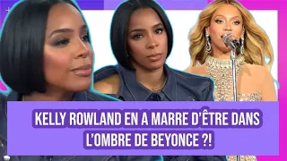 Kelly Rowland en a marre d'être dans l'ombre de Beyonce ?! #WassvpGirls