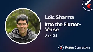 Flutter Connection 2024 - Loïc Sharma - Into the Flutter-Verse