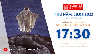 🔴Thánh Lễ Trực tuyến | 17:30 | THỨ NĂM TUẦN 2 PHỤC SINH | NGÀY 28-4-2022 | TRUNG TÂM MỤC VỤ TGPSG