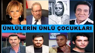 ÜNLÜLERİN  ÜNLÜ ÇOCUKLARI