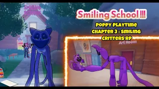 Roblox:"Poppy Playtime Chapter 3 : Smiling Critters RP" SMILING SCHOOL IS OUT !!!!😺😺