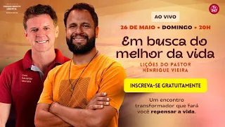 Em busca do melhor da vida - Com Pastor Henrique Vieira