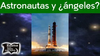 Astronautas y ¿ángeles? | Relatos del lado oscuro