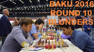 Baku 2016 Olympiad Round 10 BLUNDERS