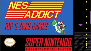 My Top 5 Super Nintendo/SNES Games | NES ADDICT