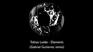 Tobias Lueke - Elements (Gabriel Gutierrez Remix)