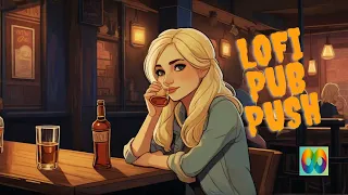 LoFi Pub Push chill