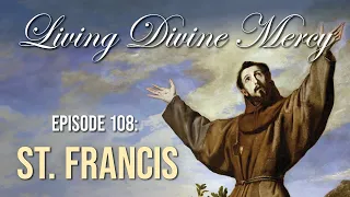 Saint Francis - Living Divine Mercy TV Show (EWTN) Ep.108 with Fr. Chris Alar
