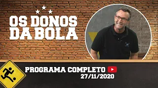 OS DONOS DA BOLA - 27/11/2020 - PROGRAMA COMPLETO