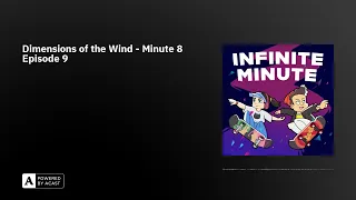 Dimensions of the Wind - Minute 8 Episode 9