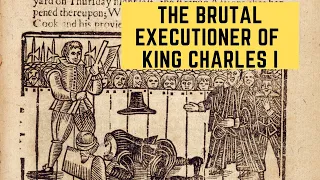 The BRUTAL Executioner Of King Charles I