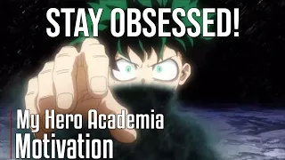 STAY OBSESSED! - My Hero Academia Motivational Video [AMV] - Anime Motivational Video