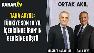 Taha Akyol: Türkiye Son 10 Yıl İçerisinde İran'ın Gerisine Düştü