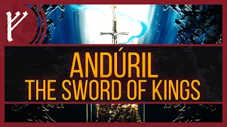 Andúril | The Sword of Kings