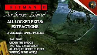 HITMAN 3 | Ambrose Island | All Locked Exits/Extractions & Challenges Linked To Them | Walkthrough