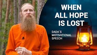 WHEN ALL HOPE IS LOST - Dada's Motivational Speech