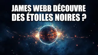 JAMES WEBB a-t-il découvert des étoiles noires ? – DNDE 306